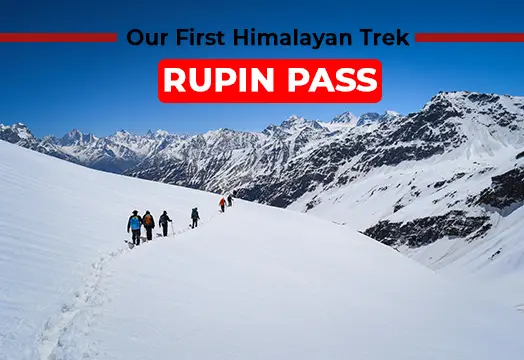 Our First Himalayan Trek - Rupin Pass Trek 